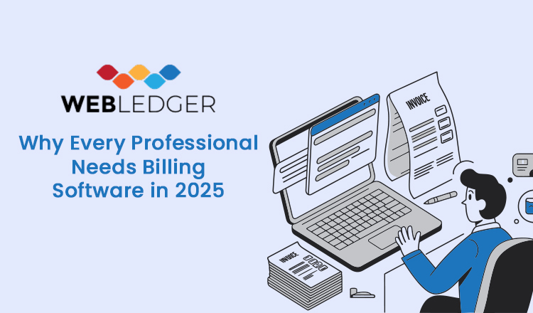 Why Every Professional Needs Billing Software in 2025