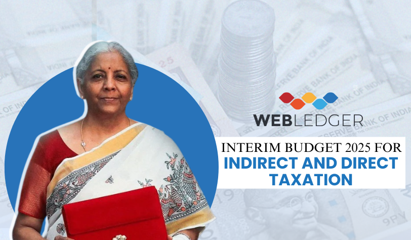 Interim budget 2025 for Indirect and Direct taxation