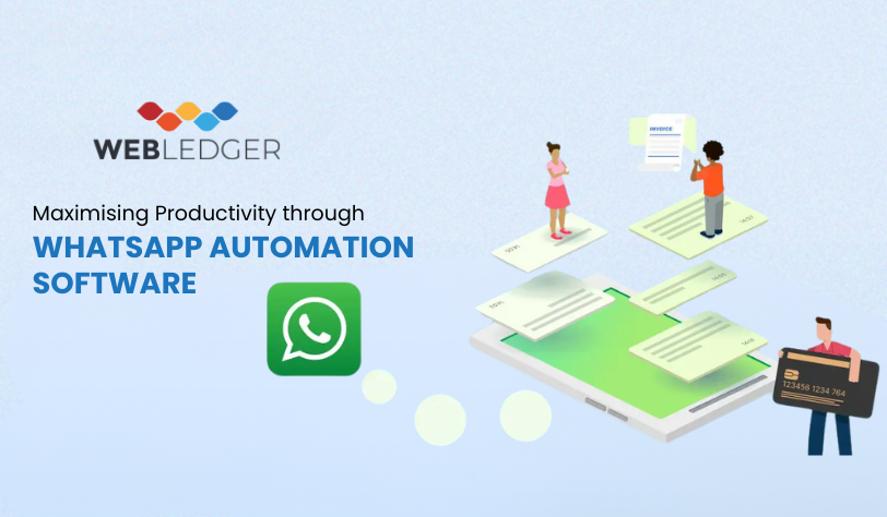 Maximising Productivity through WhatsApp Automation Software