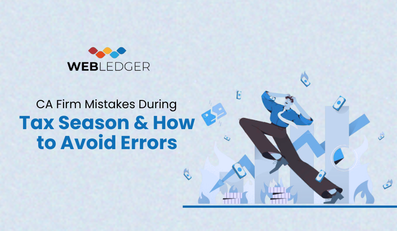 CA firm mistakes during tax season and how to avoid common filing and audit errors